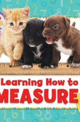 Cover of Learning How to Measure with Puppies and Kittens