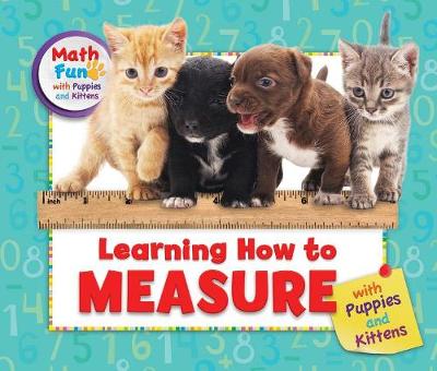 Book cover for Learning How to Measure with Puppies and Kittens