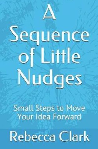 Cover of A Sequence of Little Nudges