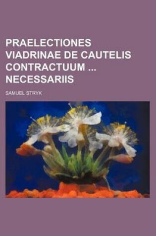 Cover of Praelectiones Viadrinae de Cautelis Contractuum Necessariis