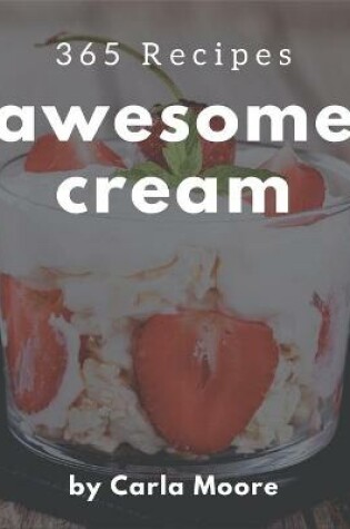 Cover of 365 Awesome Cream Recipes