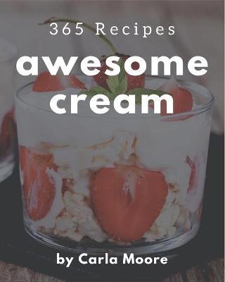 Book cover for 365 Awesome Cream Recipes