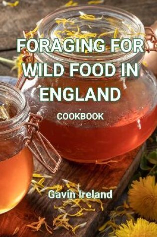 Cover of Foraging for Wild Food in England - Cookbook