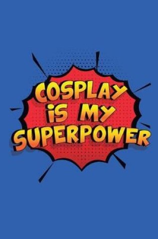 Cover of Cosplay Is My Superpower
