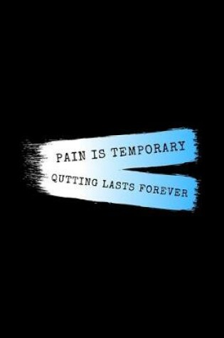 Cover of Pain Is Temporary. Quitting Lasts Forever.