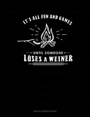 Book cover for It's All Fun and Games Until Someone Looses a Weiner