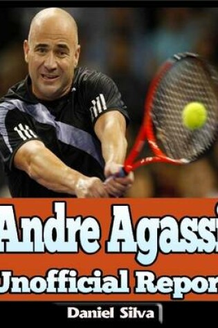 Cover of Andre Agassi: Unofficial Report