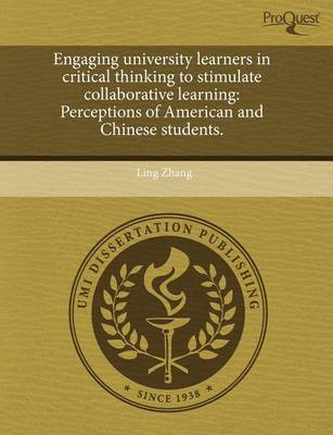 Book cover for Engaging University Learners in Critical Thinking to Stimulate Collaborative Learning: Perceptions of American and Chinese Students