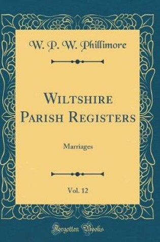 Cover of Wiltshire Parish Registers, Vol. 12