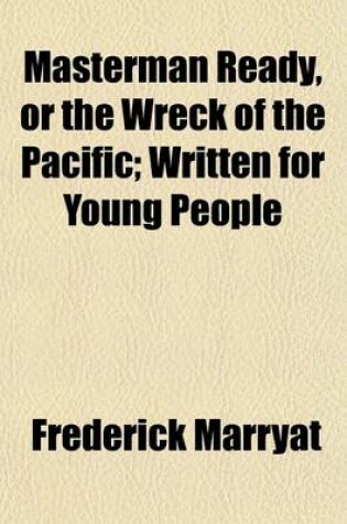 Cover of Masterman Ready, or the Wreck of the Pacific; Written for Young People