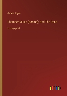Book cover for Chamber Music (poems); And The Dead