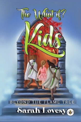 Cover of The What if? Kids Beyond the Flame Tree