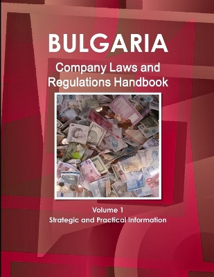 Book cover for Bulgaria Company Laws and Regulations Handbook Volume 1 Strategic Information and Regulations