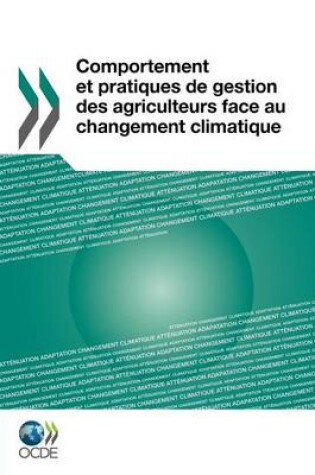 Cover of Comportement Et Pratiques De Gestion Des Agriculteurs Face Au Changement Climatique
