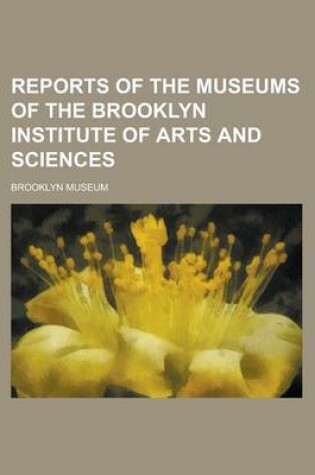 Cover of Reports of the Museums of the Brooklyn Institute of Arts and Sciences