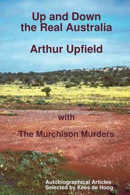 Book cover for Up and Down the Real Australia: Autobiographical Articles and The Murchison Murders