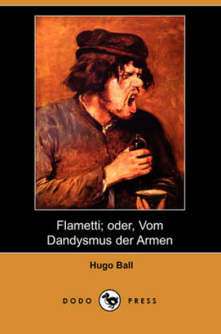 Cover of Flametti; Oder, Vom Dandysmus Der Armen (Dodo Press)