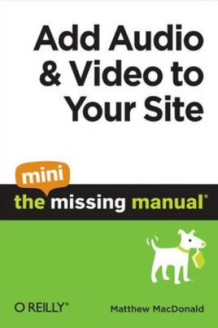 Cover of Add Audio and Video to Your Site: The Mini Missing Manual