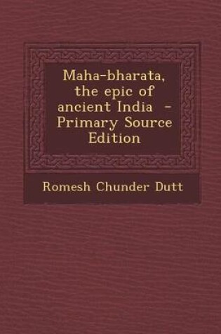 Cover of Maha-Bharata, the Epic of Ancient India