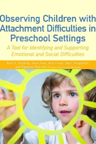 Cover of Observing Children with Attachment Difficulties in Preschool Settings