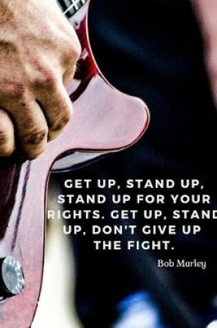 Cover of Get up, stand up, Stand up for your rights. Get up, stand up, Don't give up the fight.