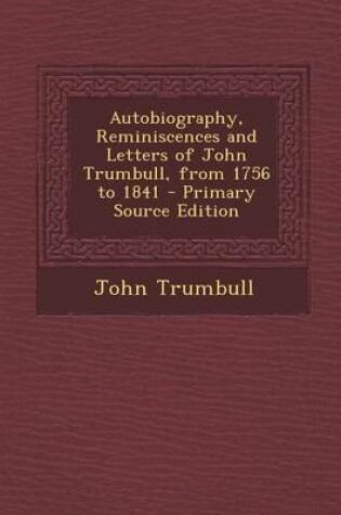 Cover of Autobiography, Reminiscences and Letters of John Trumbull, from 1756 to 1841