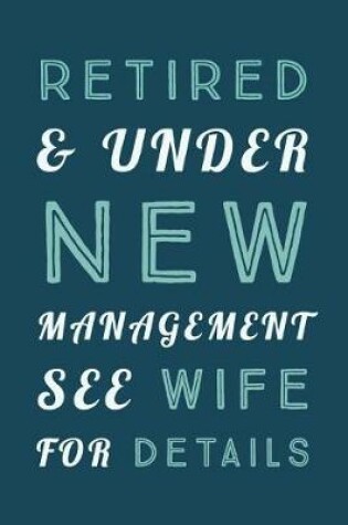 Cover of Retired And Under New Management