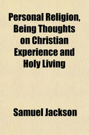 Cover of Personal Religion, Being Thoughts on Christian Experience and Holy Living