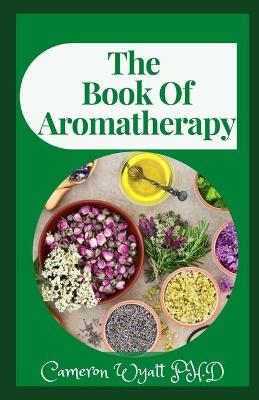 Book cover for The Book Of Aromatherapy