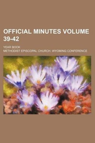 Cover of Official Minutes Volume 39-42; Year Book