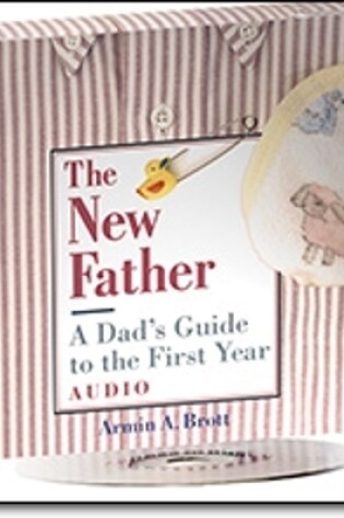 Cover of New Father, The: a Dad's Guide to the First Year. Cd