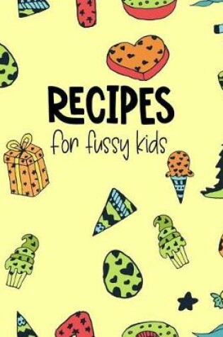 Cover of Recipes for Fussy Kids