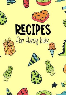 Cover of Recipes for Fussy Kids