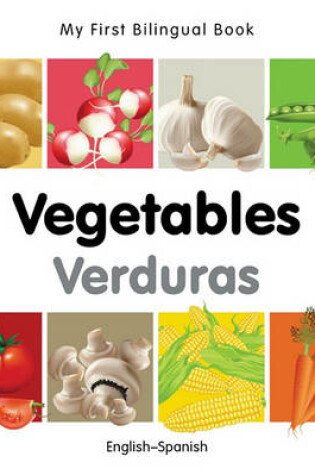 Cover of My First Bilingual Book -  Vegetables (English-Spanish)