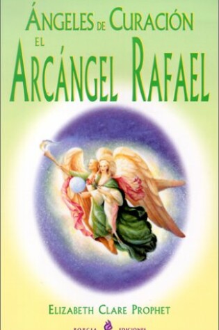 Cover of Angeles de Curacion el Archangel Rafael