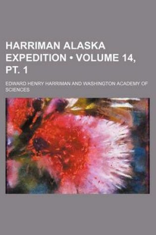 Cover of Harriman Alaska Expedition (Volume 14, PT. 1)