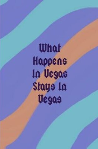 Cover of What Happens In Vegas Stays In Vegas