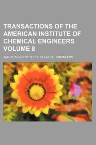 Cover of Transactions of the American Institute of Chemical Engineers Volume 8