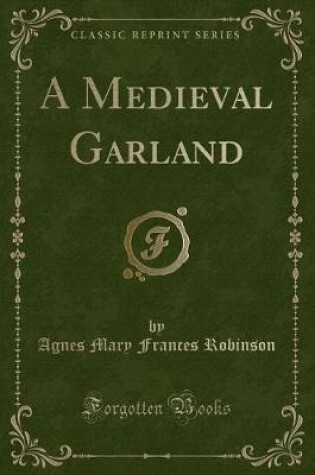 Cover of A Medieval Garland (Classic Reprint)