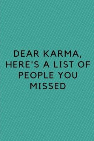 Cover of Dear Karma, Here's a List of People You Missed