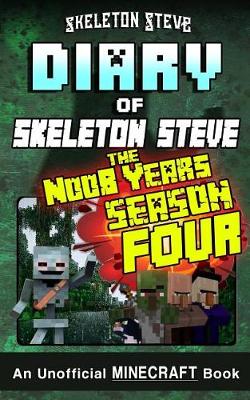 Book cover for Minecraft Diary of Skeleton Steve the Noob Years - FULL Season Four (4)