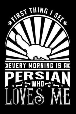 Book cover for First Thing I see Every Morning Persian Loves Me