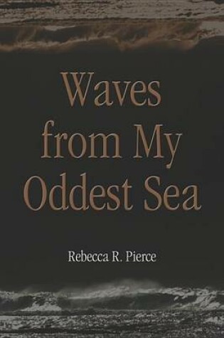 Cover of Waves from My Oddest Sea