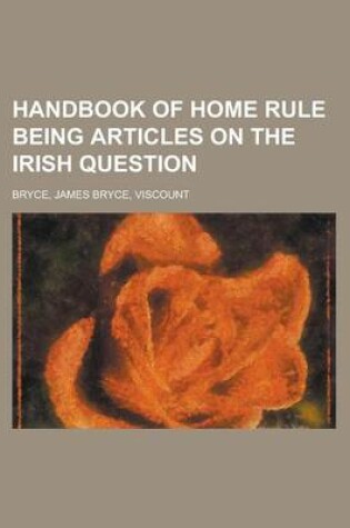 Cover of Handbook of Home Rule Being Articles on the Irish Question