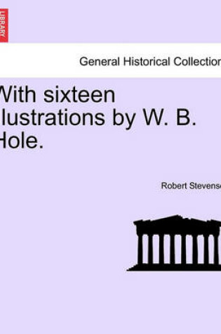 Cover of With Sixteen Illustrations by W. B. Hole.