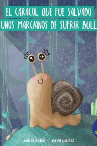 Cover of El Caracol Que Fue Salvado Por Unos Marcianos de Sufrir Bullying