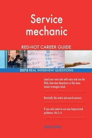 Cover of Service mechanic RED-HOT Career Guide; 2573 REAL Interview Questions