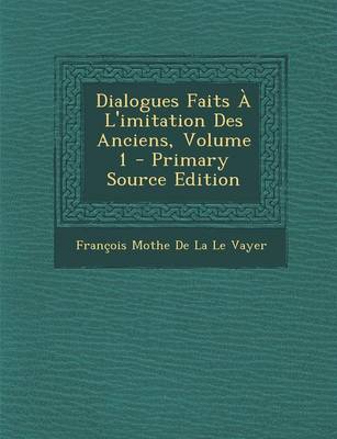 Book cover for Dialogues Faits A L'Imitation Des Anciens, Volume 1