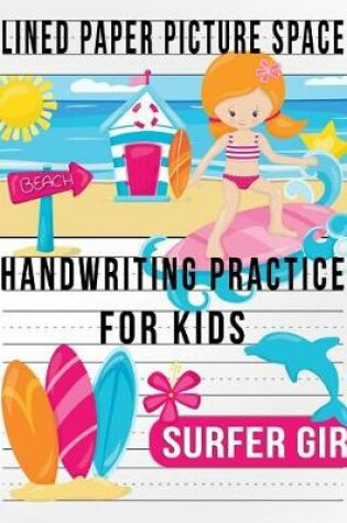 Cover of Surfer Girl Lined Paper with Picture Space for Handwriting Practice