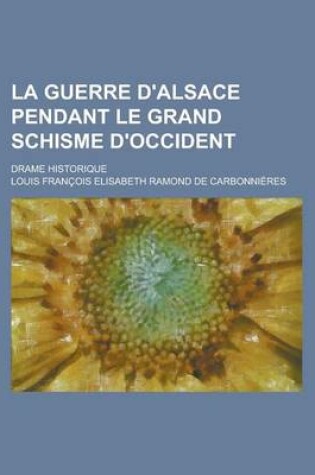 Cover of La Guerre D'Alsace Pendant Le Grand Schisme D'Occident; Drame Historique